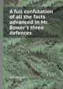 A full confutation of all the facts advanced in Mr. Bower.s three defences - J. Douglas