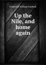 Up the Nile, and home again - F.W. Fairholt