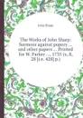 The Works of John Sharp: Sermons against popery and other papers - J. Sharp