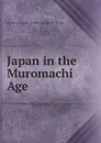 Japan in the Muromachi Age - J.W. Hall, T. Toyoda