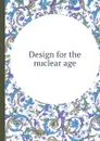 Design for the nuclear age - B.R. Institute