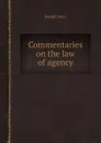 Commentaries on the law of agency - J. Story