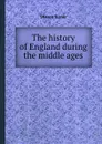 The history of England during the middle ages - S. Turner