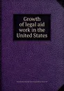 Growth of legal aid work in the United States - W.H. Taft, R.H. Smith, J.S. Bradway