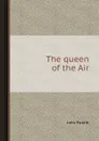 The queen of the Air - J. Ruskin