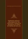 Experiences physico-mecaniques sur l.air, l.electricite, l.almant, les phosphores, les mines de charbon de terre, etc - N. Desmarest, F. Hauksbee, F. Bremond