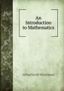 An Introduction to Mathematics - A.N. Whitehead