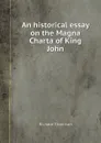An historical essay on the Magna Charta of King John - R. Thomson