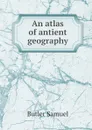 An atlas of antient geography - B. Samuel