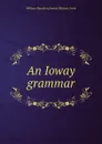 An Ioway grammar - W. Hamilton, S.M. Irwin