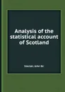 Analysis of the statistical account of Scotland - J.S. Sinclair