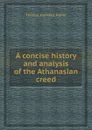 A concise history and analysis of the Athanasian creed - T.H. Horne