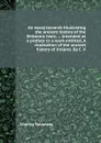 An essay towards illustrating the ancient history of the Britannic Isles; ... Intended as a preface to a work entitled, A vindication of the ancient history of Ireland. By C. V. - C. Vallancey