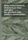 Body measurements of American boys and girls for garment and pattern construction - M.A. Girshick, E.M. Hunt, R.O. Brien