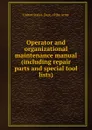 Operator and organizational maintenance manual (including repair parts and special tool lists) - D.o. Army