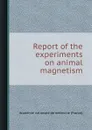 Report of the experiments on animal magnetism - Académie nationale de médecine