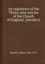 An exposition of the Thirty-nine articles of the Church of England - B. Gilbert
