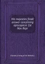 His majesties finall answer concerning episcopacie 1st Nov. Repr - Charles
