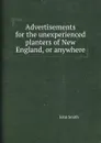 Advertisements for the unexperienced planters of New England, or anywhere - J. Smith