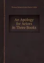 An Apology for Actors in Three Books - H. Thomas, J.P. Collier