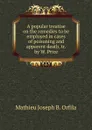 A popular treatise on the remedies to be employed in cases of poisoning and apparent death, tr. by W. Price - M.J. Orfila