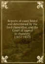 Reports of cases heard and determined by the lord chancellor, and the Court of appeal in chancery - A. Gordon, S.J. Gex, S.S. Macnaghten