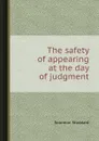 The safety of appearing at the day of judgment - S. Stoddard