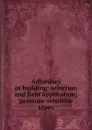 Adhesives in building: selection and field application; pressure-sensitive tapes - B.R. Institute