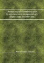 Dictionary of chemistry with its applications to mineralogy, physiology and the arts - R.D. Thomson