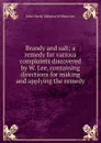 Brandy and salt; a remedy for various complaints discovered by W. Lee, containing directions for making and applying the remedy - W. Lee, J.H. Vallance