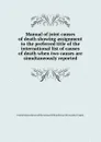 Manual of joint causes of death showing assignment to the preferred title of the international list of causes of death when two causes are simultaneously reported - W.H. Davis, J.O. Spain