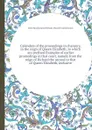 Calendars of the proceedings in chancery, in the reign of Queen Elizabeth; to which are prefixed Examples of earlier proceedings in that court, namely from the reign of Richard the second to that of Queen Elizabeth, inclusive - J. Bayley