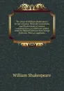 The plays of William Shakespeare. In ten volumes. With the corrections and illustrations of various commentators; to which are added notes by Samuel Johnson and George Steevens. With an appendix.. - В. Шекспир