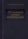 1972 economic censuses of outlying areas - Bureau of the Census