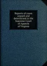 Reports of cases argued and determined in the Supreme Court of Appeals of Virginia - W. Munford, W.W. Hening, P. Randolph, F.W. Gilmer, B.W. Leigh