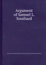 Argument of Samuel L. Southard - E. Hopper, T.L. Shotwell, S.L. Southard, J. Hendrickson