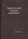 Speeches and forensic arguments - D. Webster