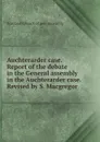 Auchterarder case. Report of the debate in the General assembly in the Auchterarder case. Revised by S. Macgregor - Scotland Church