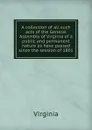 A collection of all such acts of the General Assembly of Virginia of a public and permanent nature as have passed since the session of 1801 - Virginia