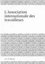 L.Association internationale des travailleurs - E.E. Fribourg