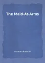 The Maid-At-Arms - R.W. Chambers