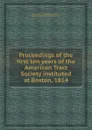 Proceedings of the first ten years of the American Tract Society instituted at Boston, 1814 - New England Tract Society
