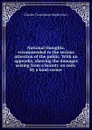 National thoughts, recommended to the serious attention of the public. With an appendix, shewing the damages arising from a bounty on corn. By a land-owner - C. Townshend