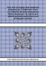 The arts of logick and rhetorick by father Bouhours. To which are added parallel quotations out of English authors - Mr. Oldmixon