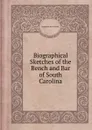 Biographical Sketches of the Bench and Bar of South Carolina - J.B. O'Neall