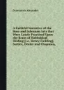 A Faithful Narrative of the Base and Inhuman Arts that Were Lately Practised Upon the Brain of Habbakkuk Hilding - D. Alexander