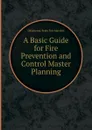 A Basic Guide for Fire Prevention and Control Master Planning - S.F. Marshal