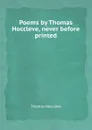 Poems by Thomas Hoccleve, never before printed - Thomas Hoccleve