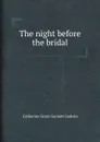 The night before the bridal - C.G. Godwin