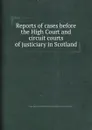 Reports of cases before the High Court and circuit courts of justiciary in Scotland - Archibald Swinton